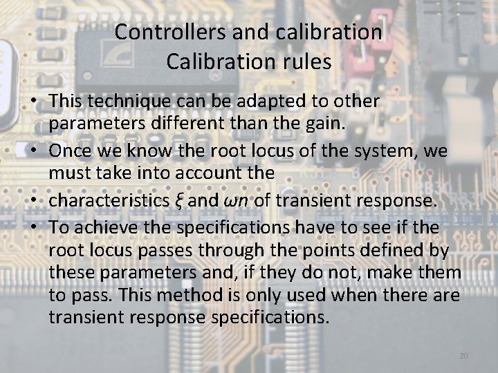 Controllers and calibration Calibration rules • This technique can be adapted to other parameters