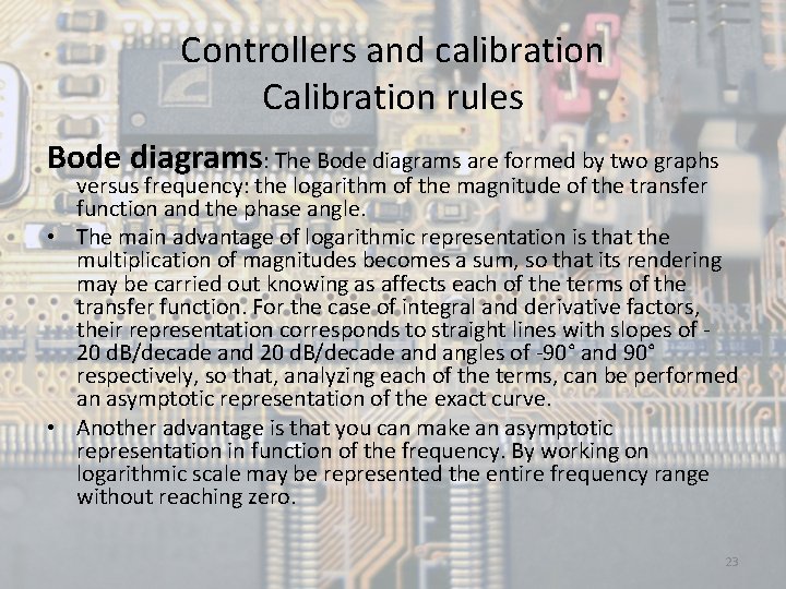 Controllers and calibration Calibration rules Bode diagrams: The Bode diagrams are formed by two
