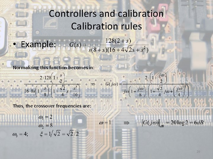 Controllers and calibration Calibration rules • Example: Normalizing this function becomes in: Thus, the