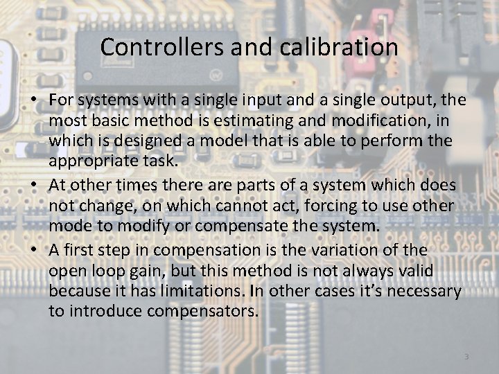 Controllers and calibration • For systems with a single input and a single output,