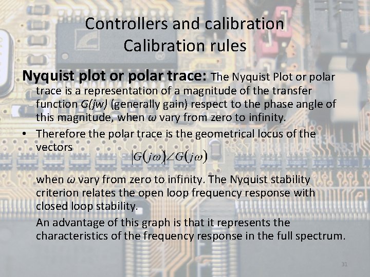 Controllers and calibration Calibration rules Nyquist plot or polar trace: The Nyquist Plot or