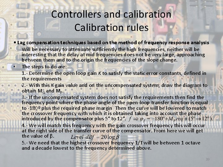 Controllers and calibration Calibration rules • Lag compensation techniques based on the method of