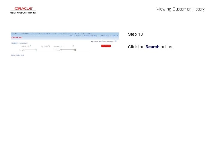 Viewing Customer History Step 10 Click the Search button. 