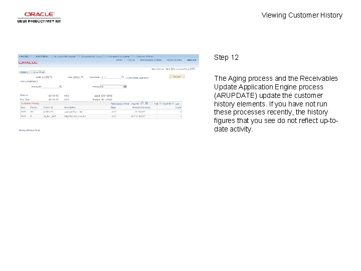 Viewing Customer History Step 12 The Aging process and the Receivables Update Application Engine