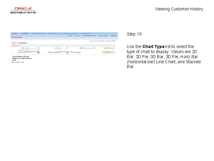 Viewing Customer History Step 19 Use the Chart Type list to select the type