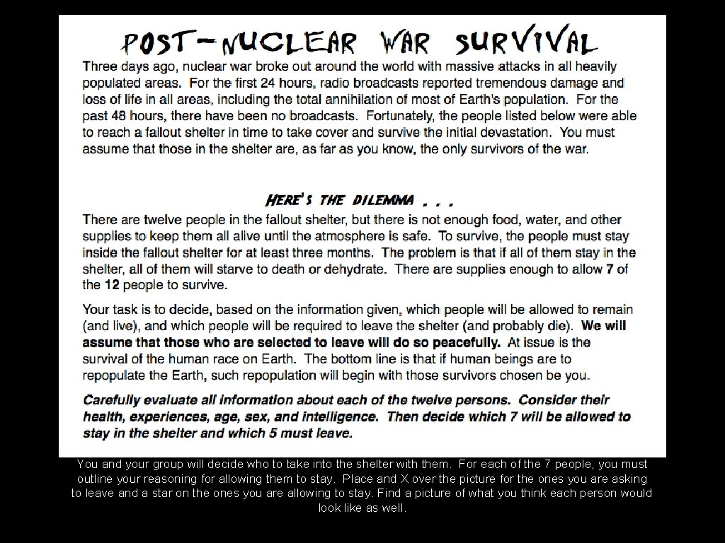 You and your group will decide who to take into the shelter with them.