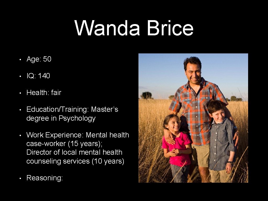 Wanda Brice • Age: 50 • IQ: 140 • Health: fair • Education/Training: Master’s