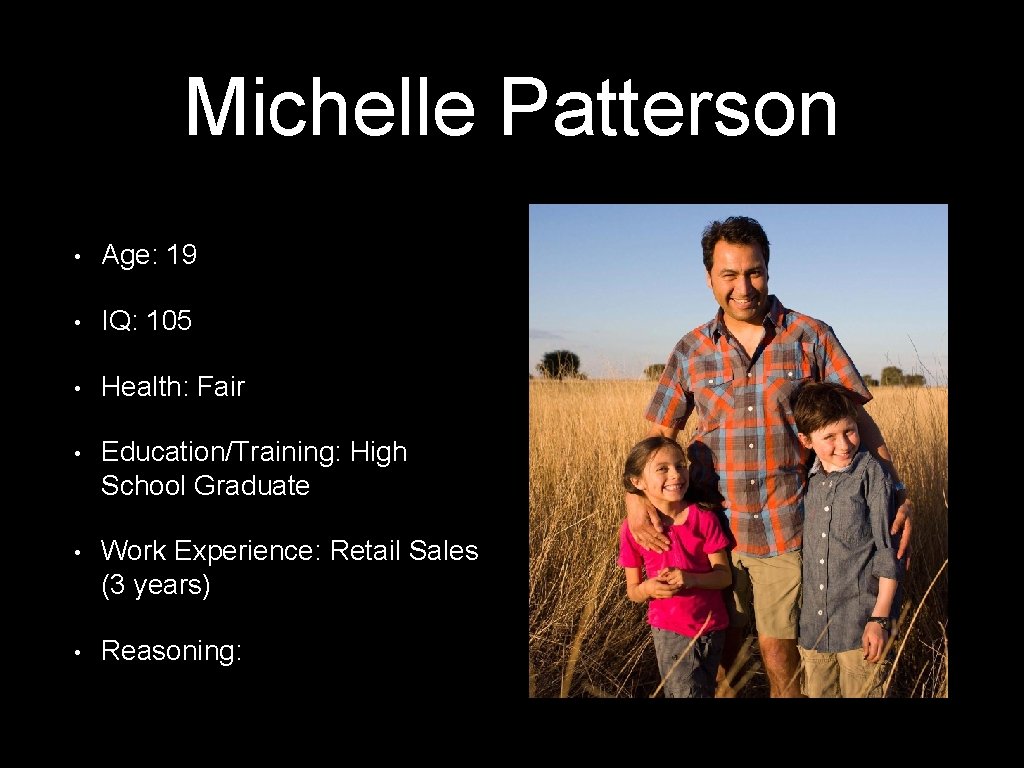 Michelle Patterson • Age: 19 • IQ: 105 • Health: Fair • Education/Training: High