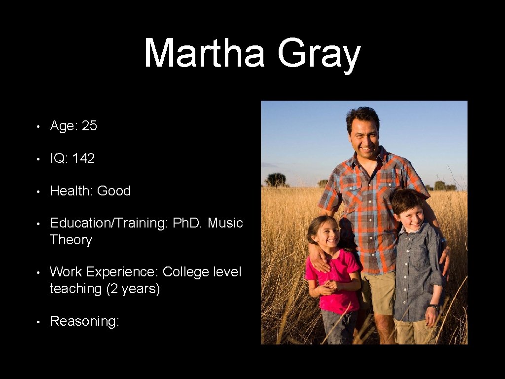 Martha Gray • Age: 25 • IQ: 142 • Health: Good • Education/Training: Ph.
