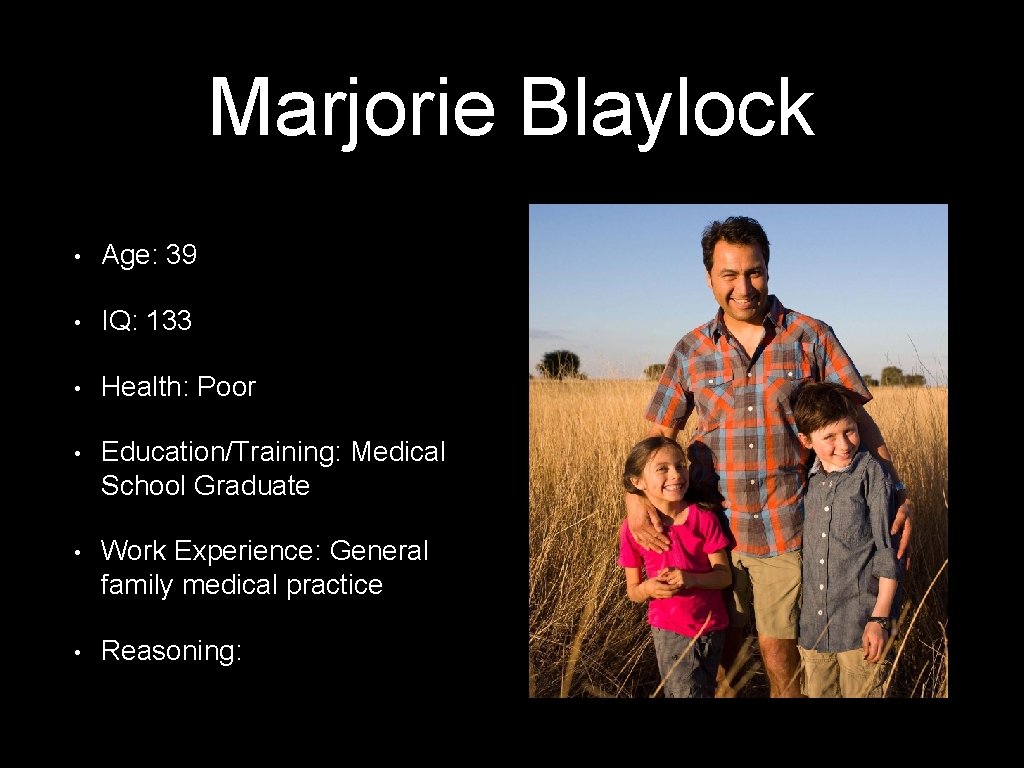 Marjorie Blaylock • Age: 39 • IQ: 133 • Health: Poor • Education/Training: Medical