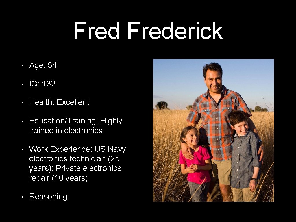 Frederick • Age: 54 • IQ: 132 • Health: Excellent • Education/Training: Highly trained