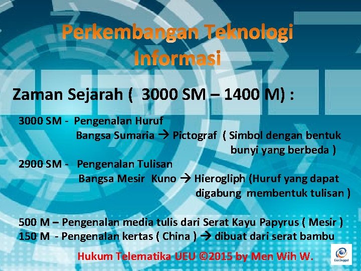 Zaman Sejarah ( 3000 SM – 1400 M) : 3000 SM - Pengenalan Huruf