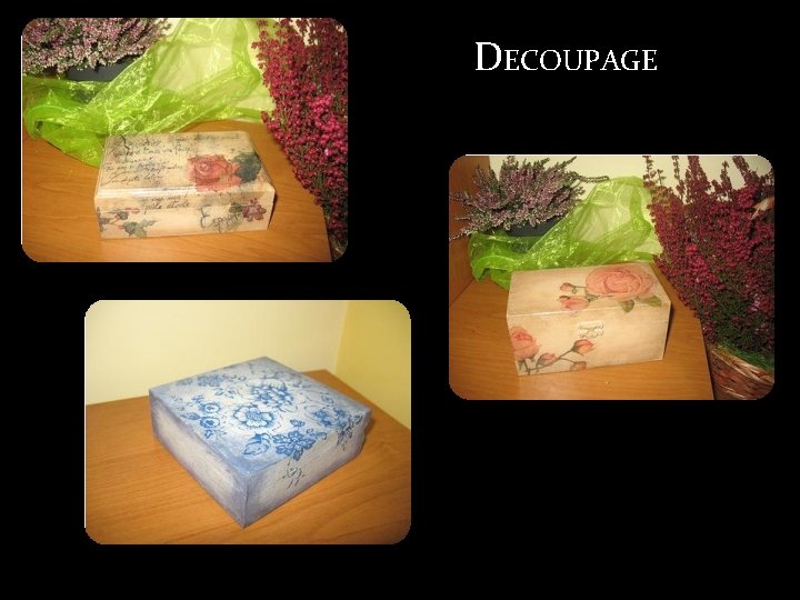 DECOUPAGE 