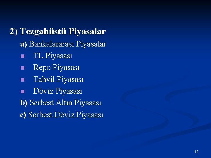 2) Tezgahüstü Piyasalar a) Bankalararası Piyasalar n TL Piyasası n Repo Piyasası n Tahvil