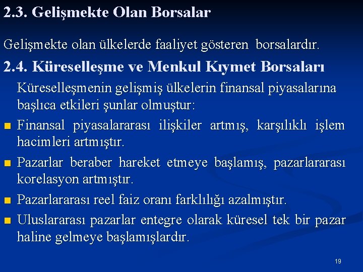 2. 3. Gelişmekte Olan Borsalar Gelişmekte olan ülkelerde faaliyet gösteren borsalardır. 2. 4. Küreselleşme