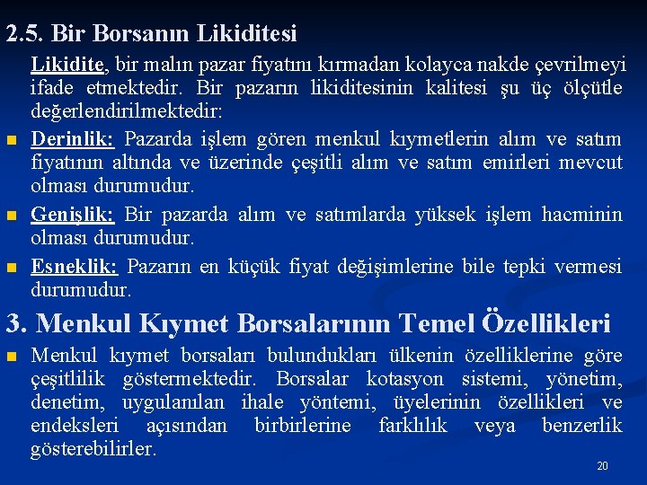 2. 5. Bir Borsanın Likiditesi n n n Likidite, bir malın pazar fiyatını kırmadan