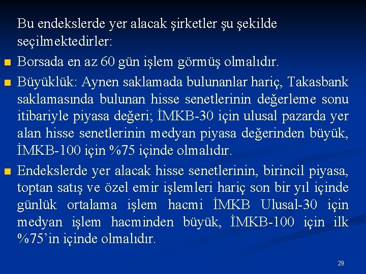 n n n Bu endekslerde yer alacak şirketler şu şekilde seçilmektedirler: Borsada en az