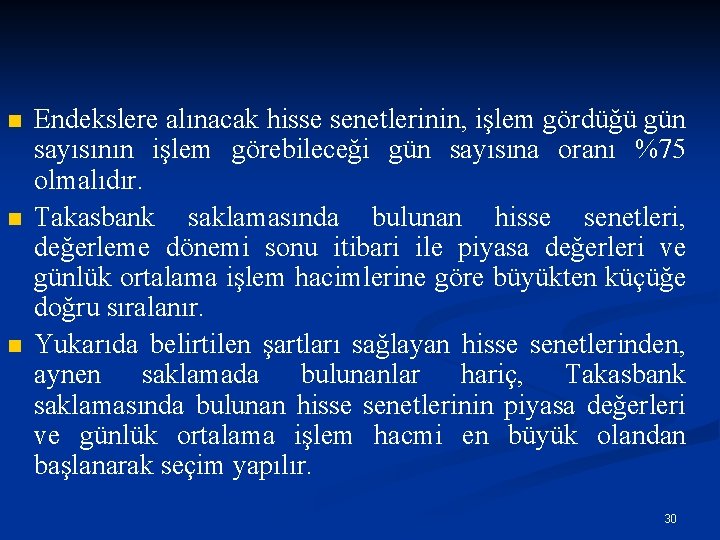 n n n Endekslere alınacak hisse senetlerinin, işlem gördüğü gün sayısının işlem görebileceği gün