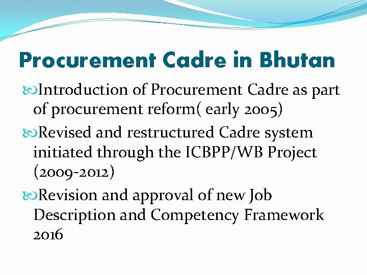 Procurement Cadre in Bhutan Introduction of Procurement Cadre as part of procurement reform( early