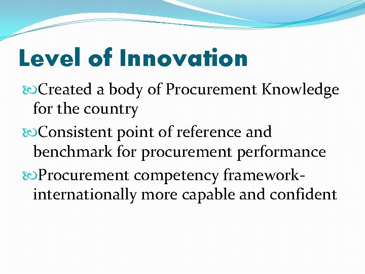 Level of Innovation Created a body of Procurement Knowledge for the country Consistent point