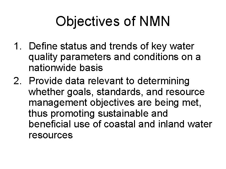 Objectives of NMN 1. Define status and trends of key water quality parameters and