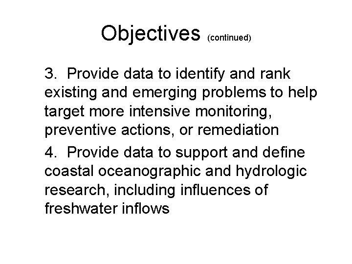 Objectives (continued) 3. Provide data to identify and rank existing and emerging problems to