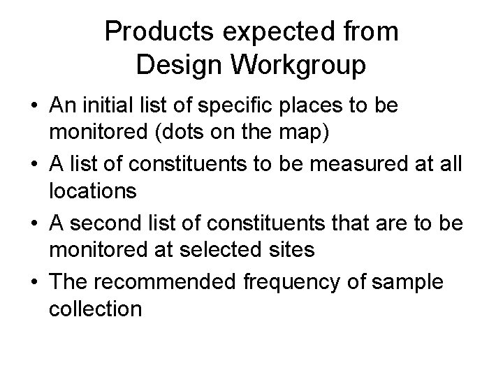Products expected from Design Workgroup • An initial list of specific places to be