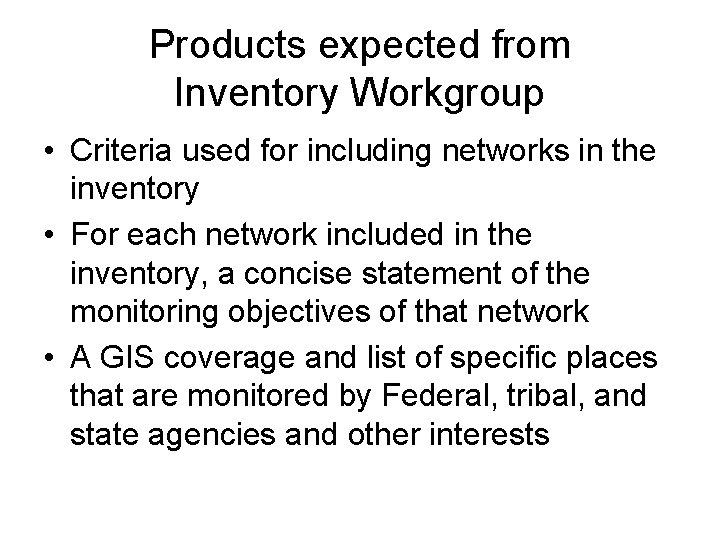 Products expected from Inventory Workgroup • Criteria used for including networks in the inventory