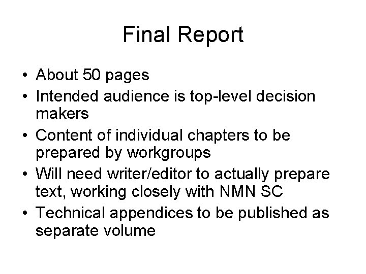 Final Report • About 50 pages • Intended audience is top-level decision makers •