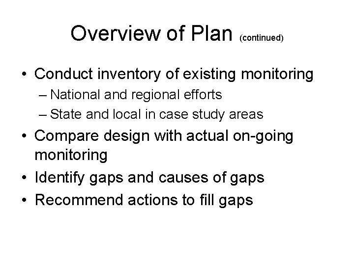 Overview of Plan (continued) • Conduct inventory of existing monitoring – National and regional