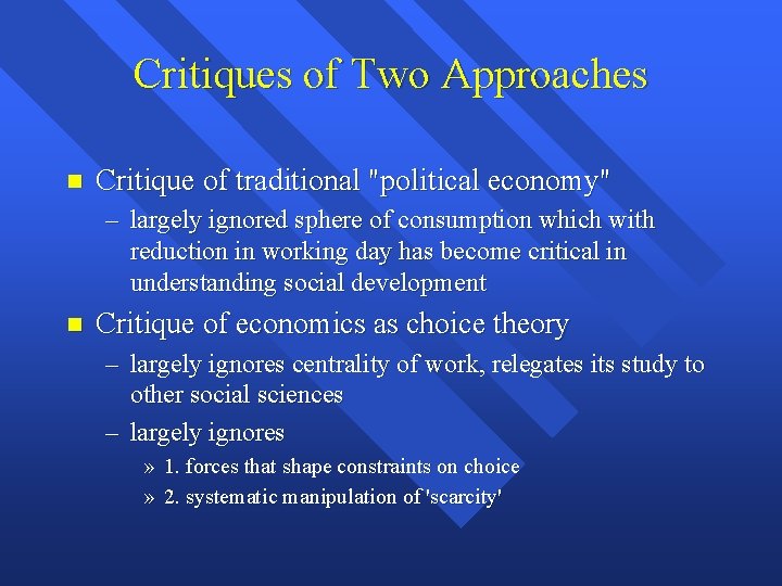 Critiques of Two Approaches Critique of traditional "political economy" – largely ignored sphere of