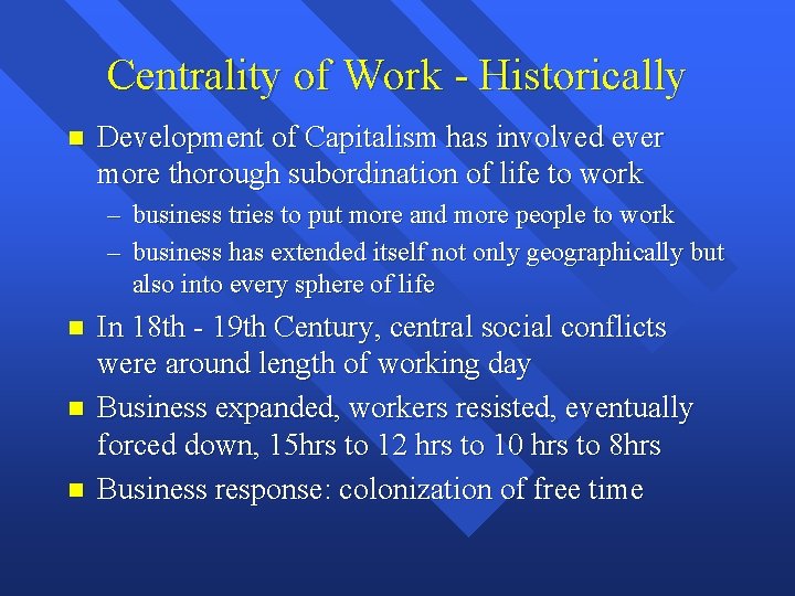 Centrality of Work - Historically Development of Capitalism has involved ever more thorough subordination