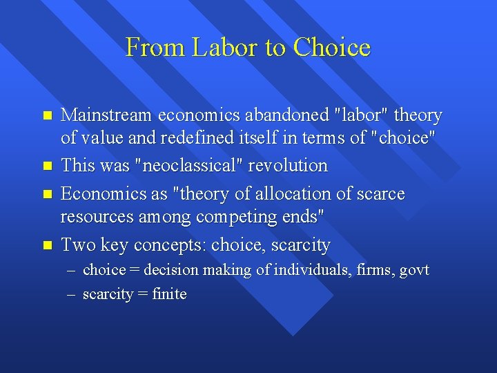 From Labor to Choice Mainstream economics abandoned "labor" theory of value and redefined itself