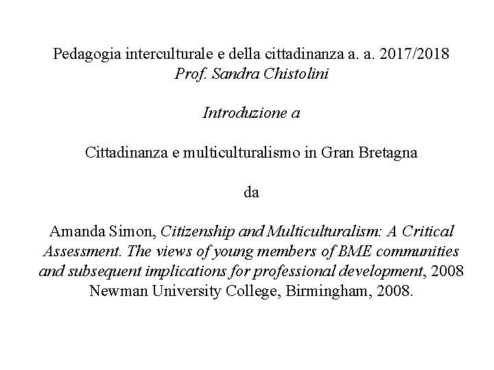 Pedagogia interculturale e della cittadinanza a. a. 2017/2018 Prof. Sandra Chistolini Introduzione a Cittadinanza
