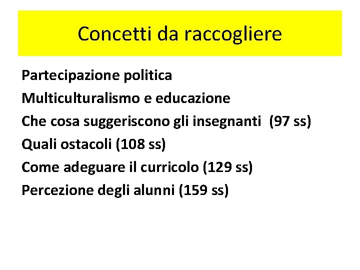 Concetti da raccogliere Partecipazione politica Multiculturalismo e educazione Che cosa suggeriscono gli insegnanti (97