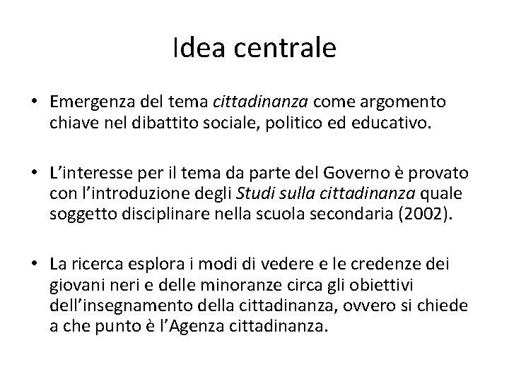 Idea centrale • Emergenza del tema cittadinanza come argomento chiave nel dibattito sociale, politico