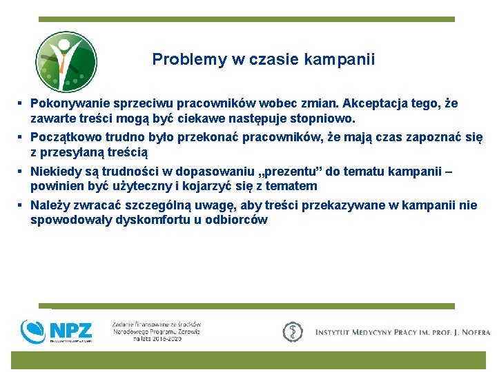 Problemy w czasie kampanii § Pokonywanie sprzeciwu pracowników wobec zmian. Akceptacja tego, że zawarte