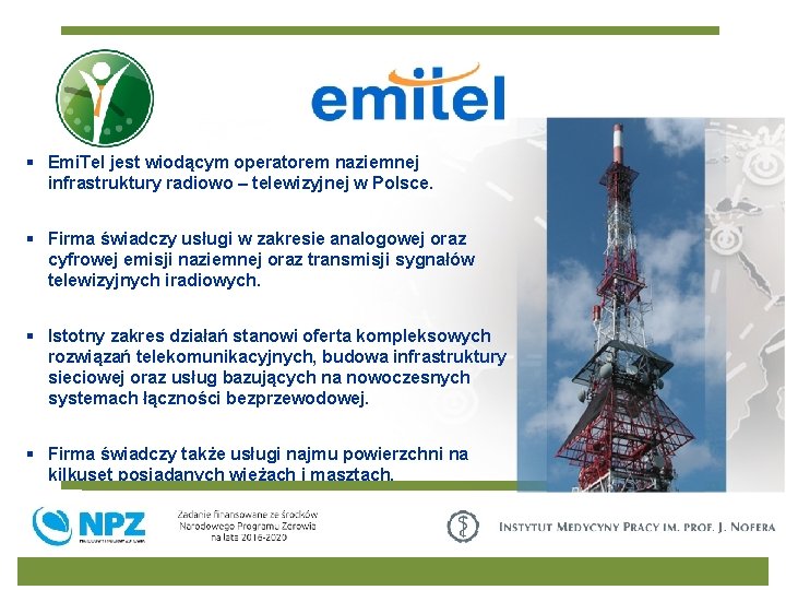 § Emi. Tel jest wiodącym operatorem naziemnej infrastruktury radiowo – telewizyjnej w Polsce. §