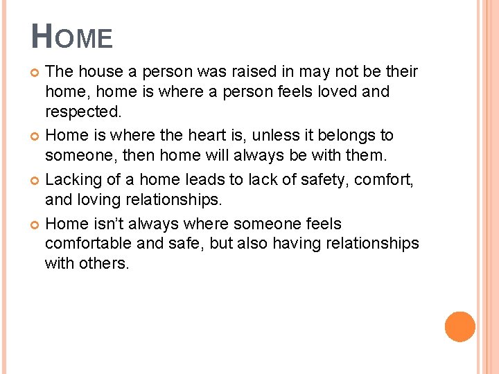 HOME The house a person was raised in may not be their home, home