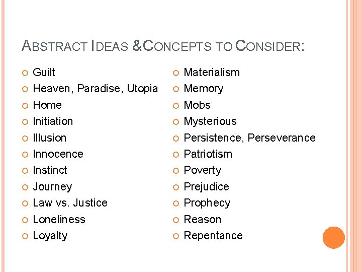ABSTRACT IDEAS & CONCEPTS TO CONSIDER: Guilt Heaven, Paradise, Utopia Home Initiation Illusion Innocence