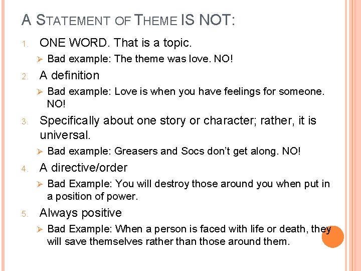 A STATEMENT OF THEME IS NOT: 1. ONE WORD. That is a topic. Ø