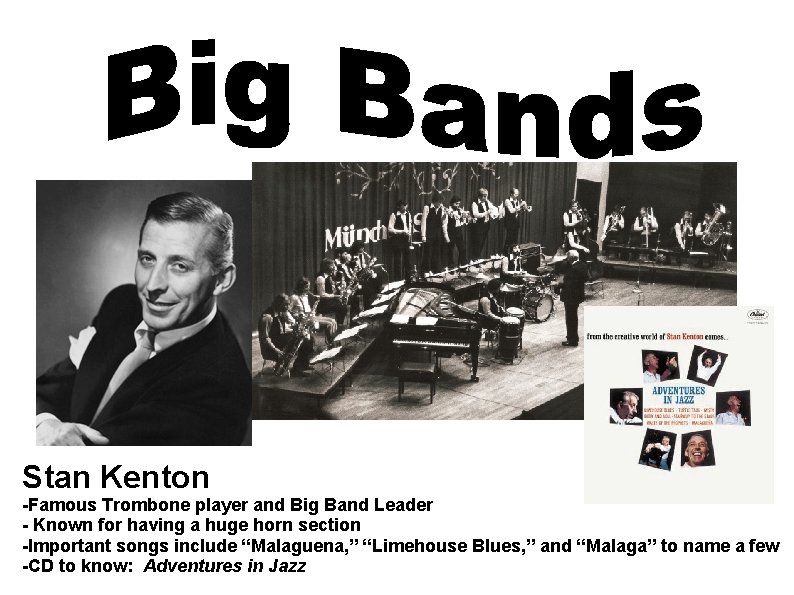 Stan Kenton -Famous Trombone player and Big Band Leader - Known for having a