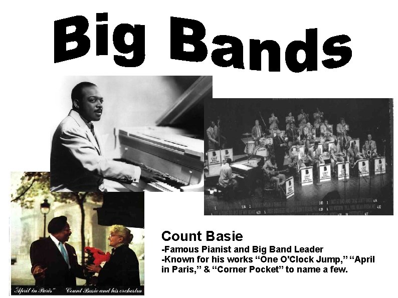 Count Basie -Famous Pianist and Big Band Leader -Known for his works “One O'Clock