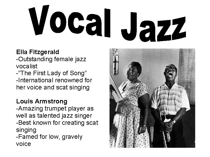 Ella Fitzgerald -Outstanding female jazz vocalist -”The First Lady of Song” -International renowned for