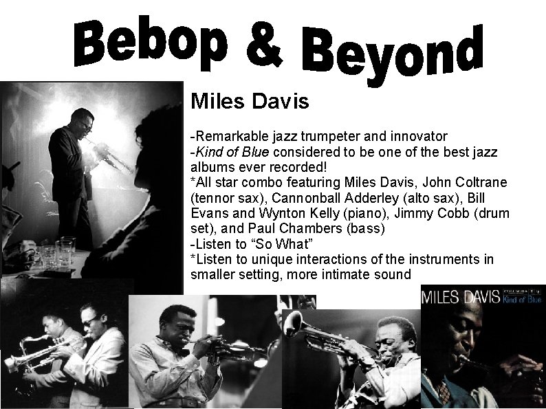 Miles Davis -Remarkable jazz trumpeter and innovator -Kind of Blue considered to be one