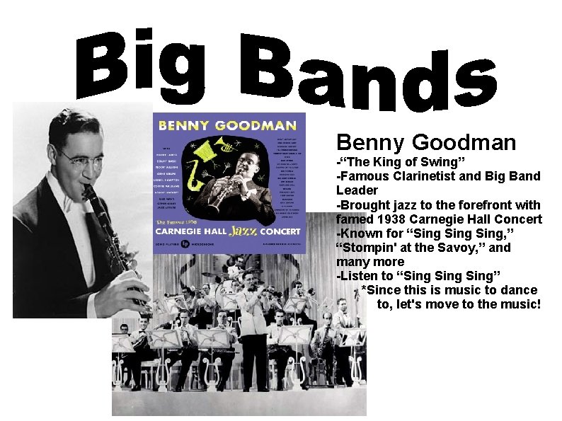 Benny Goodman -“The King of Swing” -Famous Clarinetist and Big Band Leader -Brought jazz