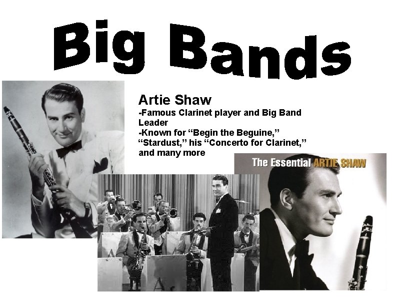 Artie Shaw -Famous Clarinet player and Big Band Leader -Known for “Begin the Beguine,