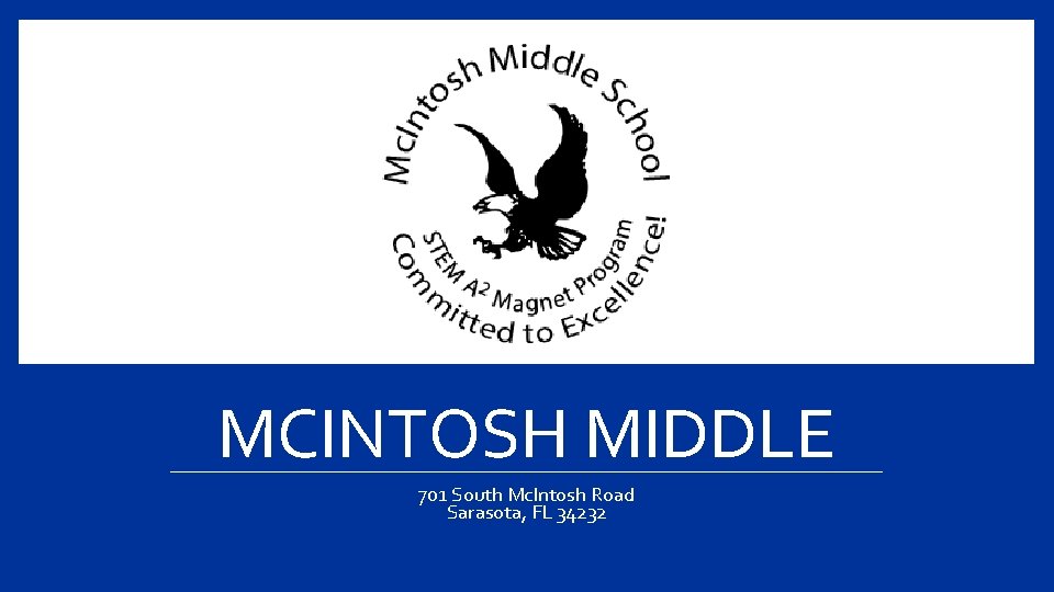 MCINTOSH MIDDLE 701 South Mc. Intosh Road Sarasota, FL 34232 