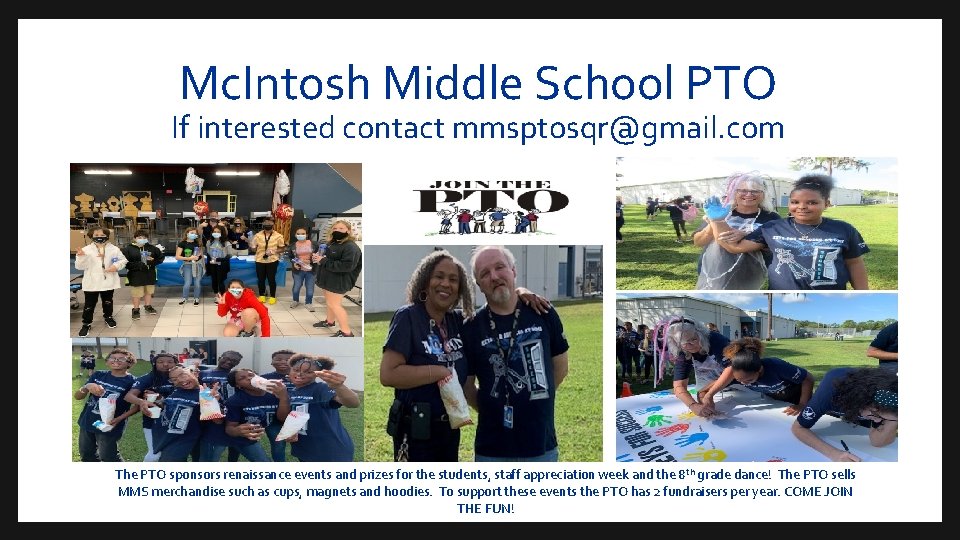 Mc. Intosh Middle School PTO If interested contact mmsptosqr@gmail. com The PTO sponsors renaissance