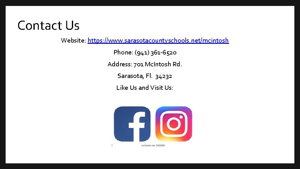 Contact Us Website: https: //www. sarasotacountyschools. net/mcintosh Phone: (941) 361 -6520 Address: 701 Mc.
